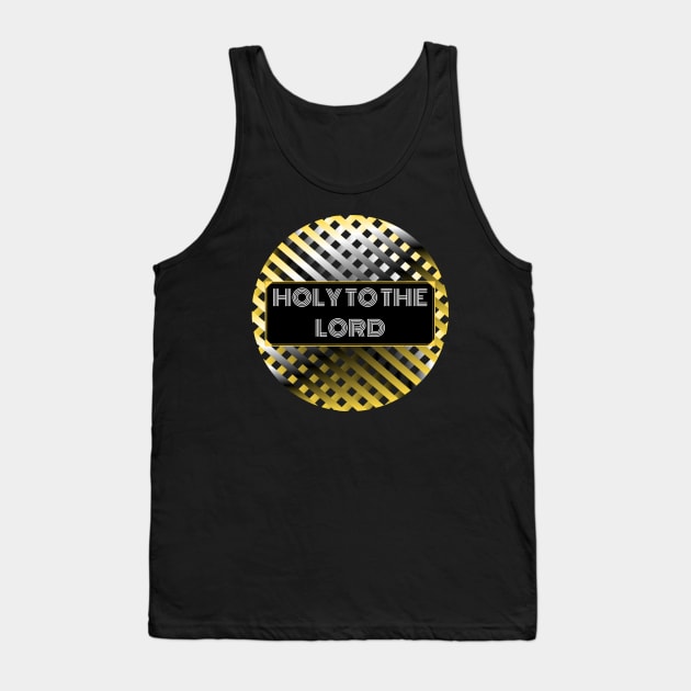 Holy to the LORD Tank Top by SOCMinistries